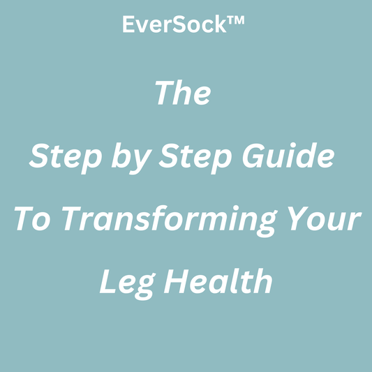 The Step by Step Guide To Transforming Your Leg Health